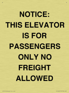 NOTICE: THIS ELEVATOR IS FOR PASSENGERS ONLY NO FREIGHT ALLOWED